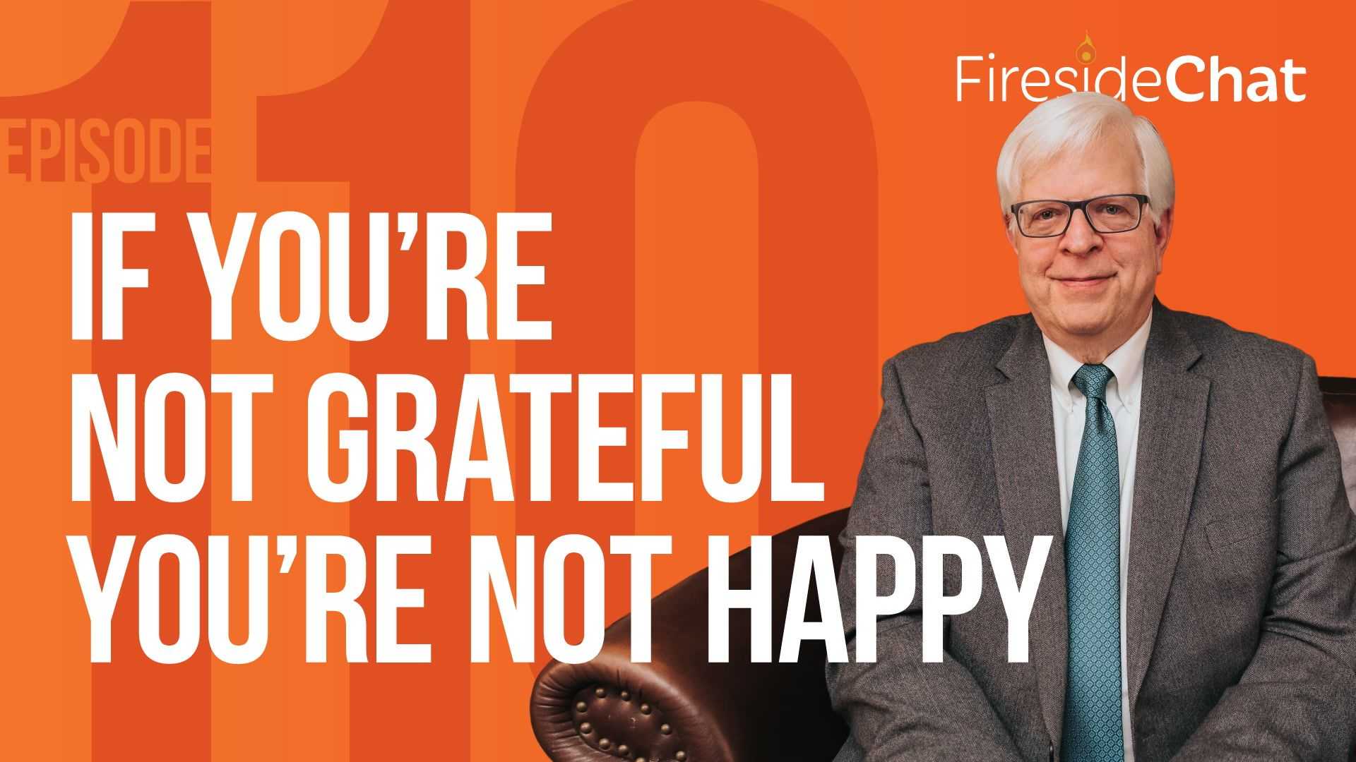 Ep. 110 — If You're Not Grateful You're Not Happy