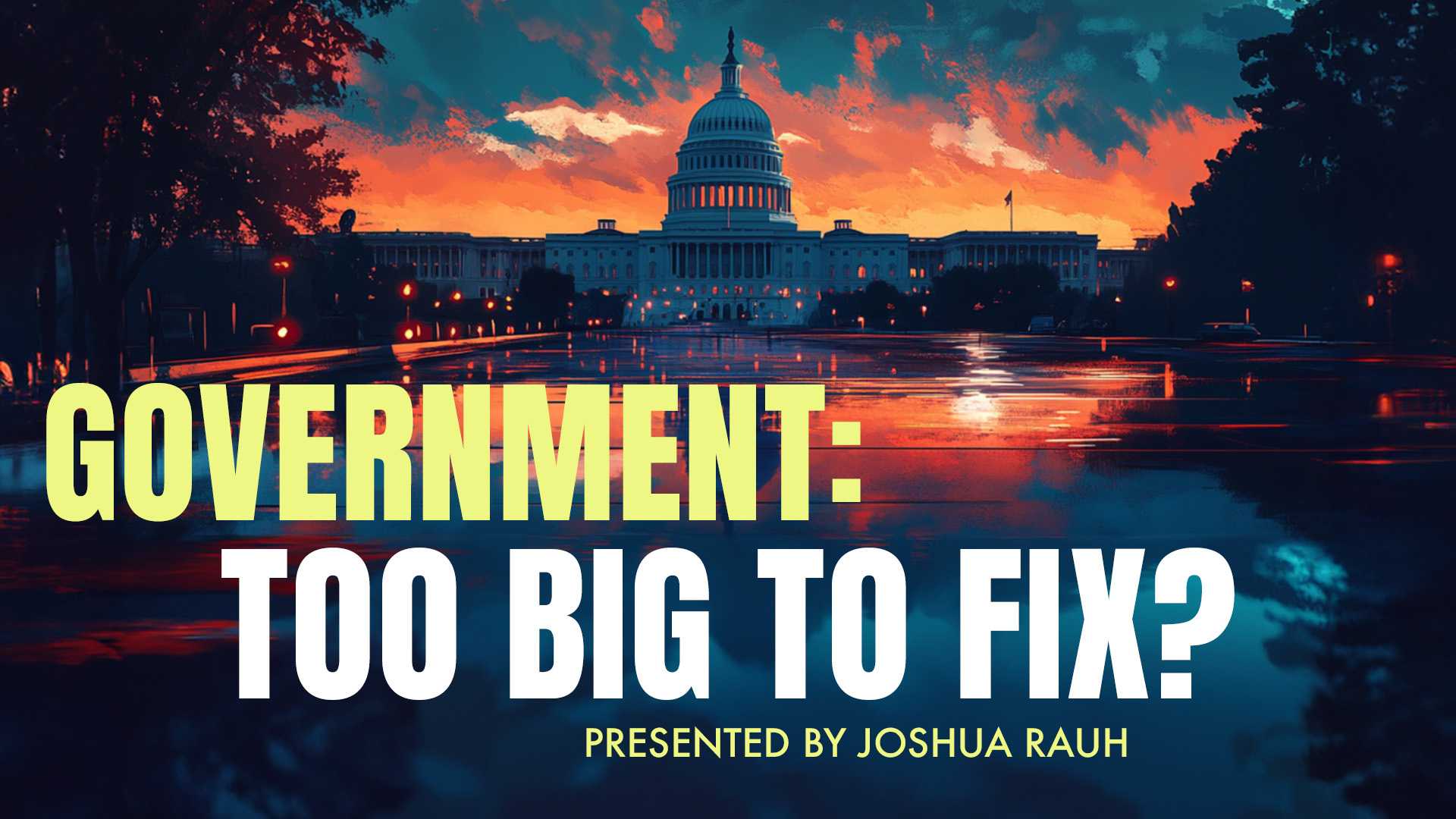 Government: Too Big to Fix?