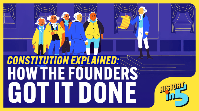 Constitution Explained: How the Founders Got It Done