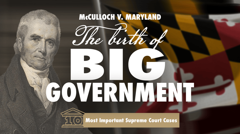 McCulloch v. Maryland: The Birth of Big Government