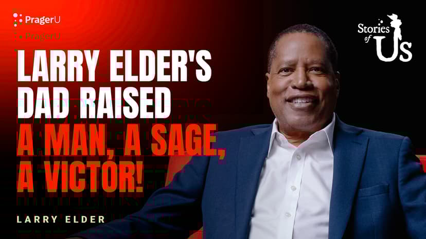 Larry Elder's Dad Raised a Man, a Sage, a Victor!