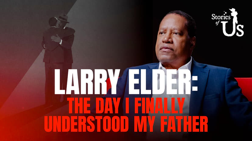 Larry Elder: The Day I Finally Understood My Father