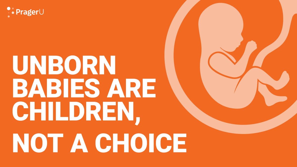 Unborn Babies Are Children, Not a Choice