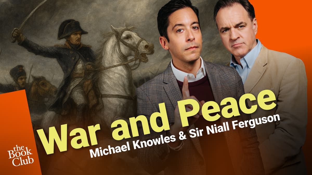 Sir Niall Ferguson: War and Peace by Leo Tolstoy
