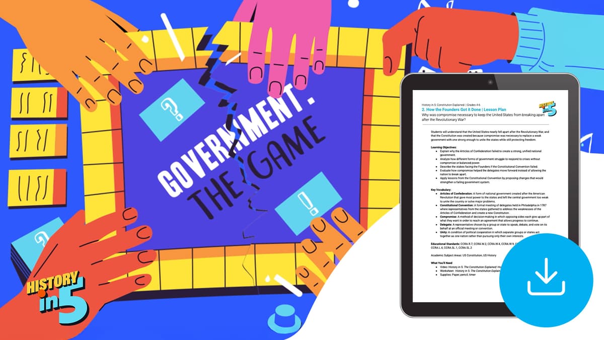 "History in 5: Constitution Explained—How the Founders Got It Done" Lesson Plan