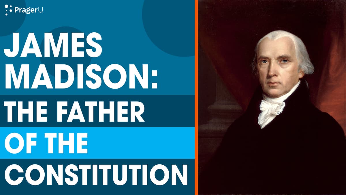 James Madison: Father of the Constitution