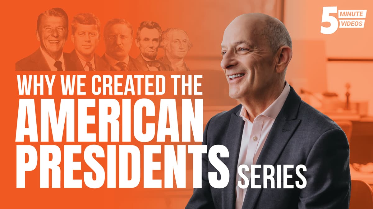 Why We Created the American Presidents Series