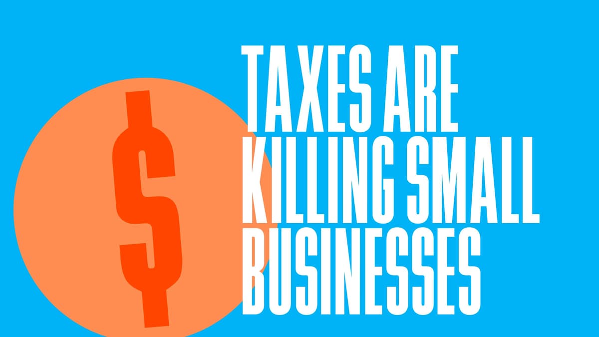 Taxes Are Killing Small Businesses