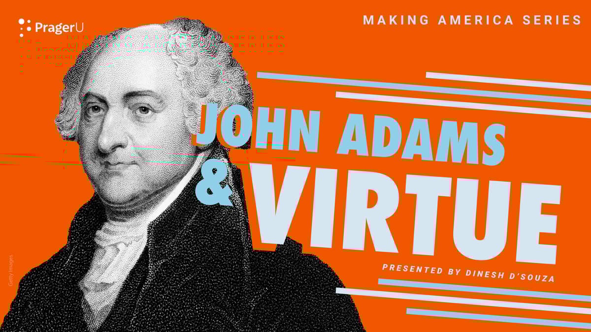 John Adams and Virtue: Making America
