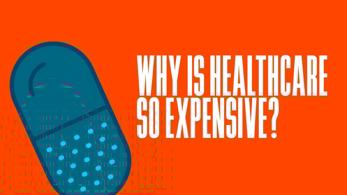 Why Is Healthcare So Expensive?