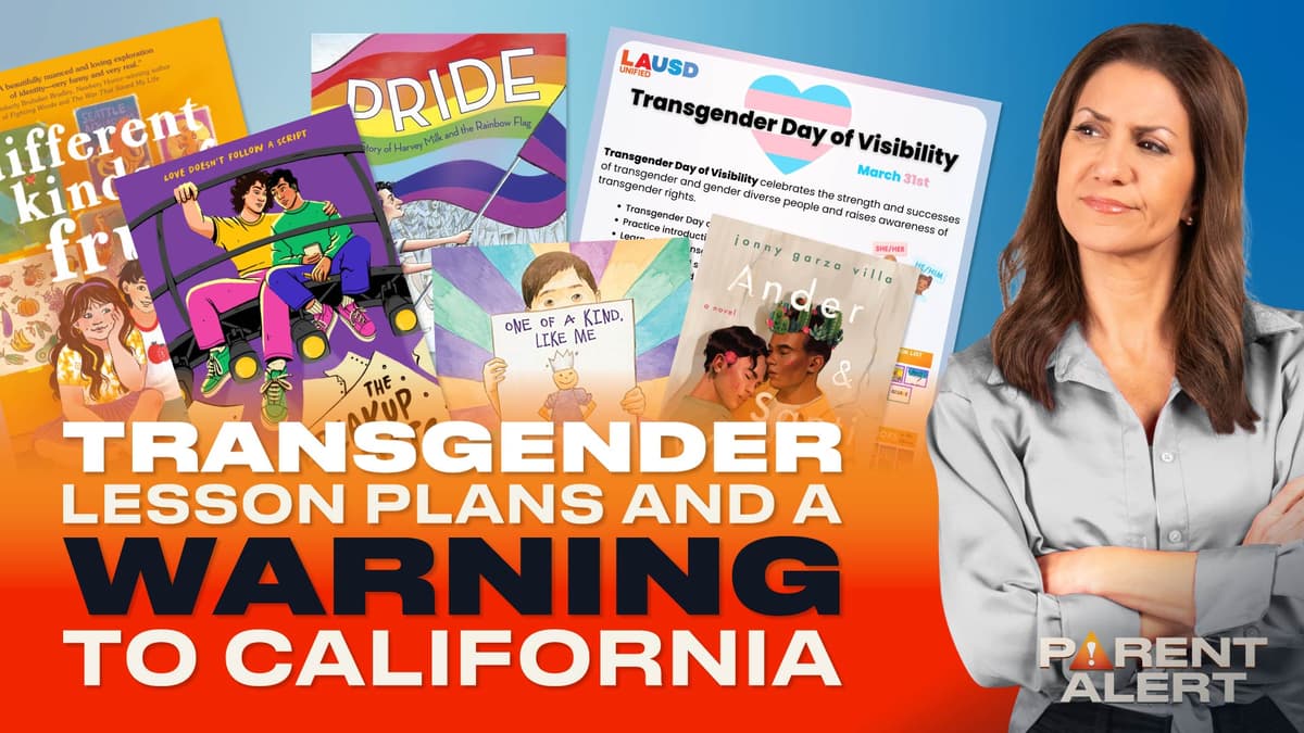 Parent Alert! Transgender Lesson Plans and a Warning to California