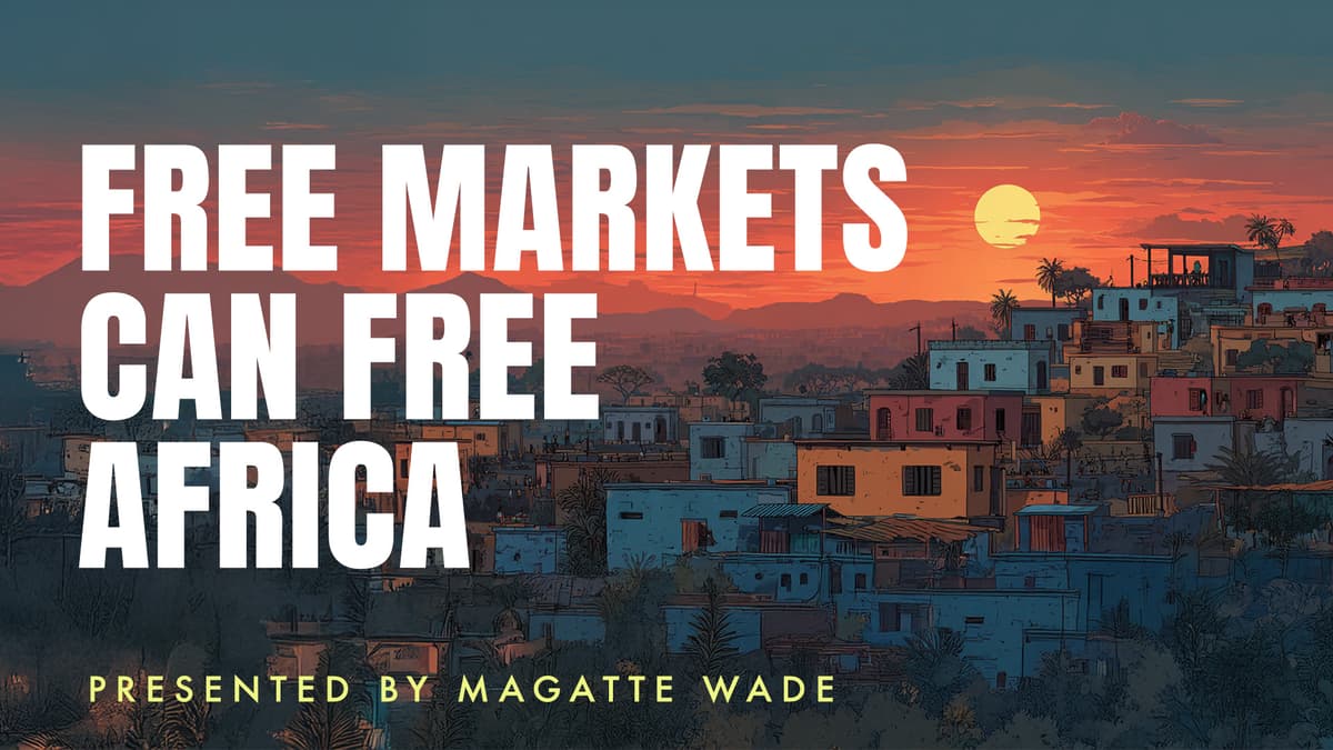 Free Markets Can Free Africa