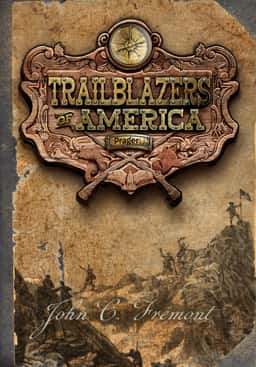 John C. Frémont (Trailblazers of America, Book 5)