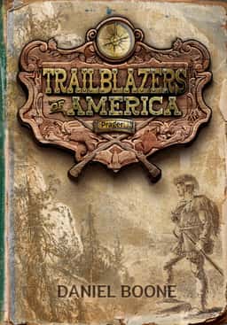Daniel Boone (Trailblazers of America, Book 1)