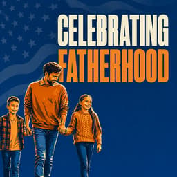 Celebrating Fatherhood