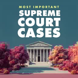 The Most Important Supreme Court Cases