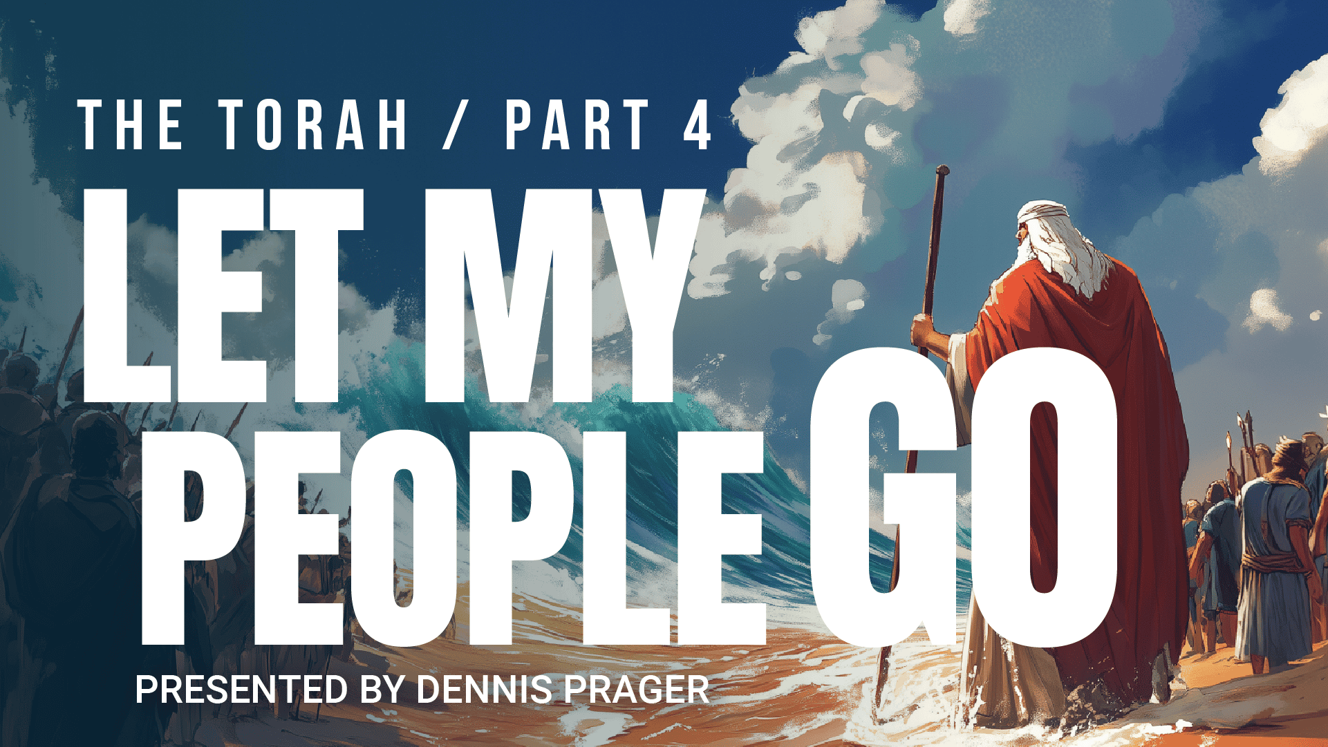The Torah Part IV: Let My People Go