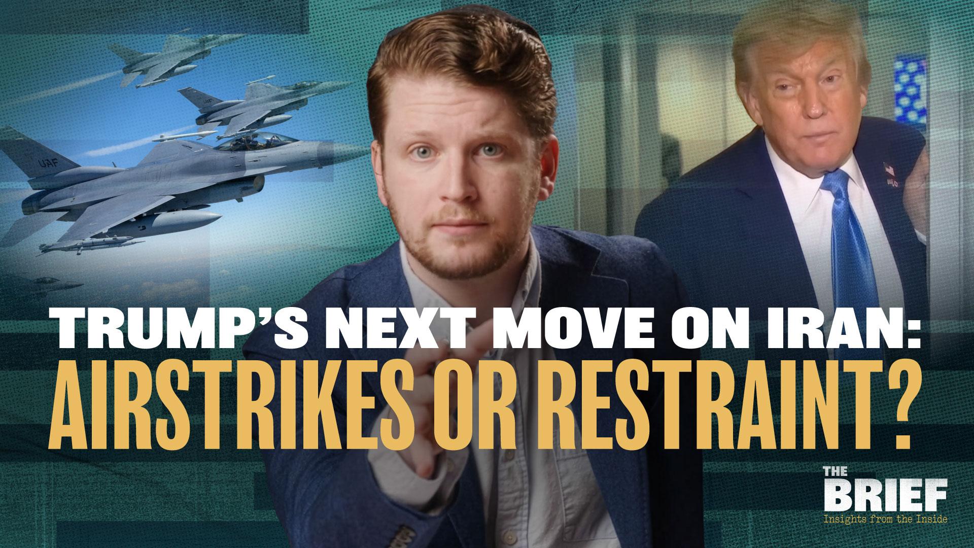 Trump’s Next Move on Iran: Airstrikes or Restraint?