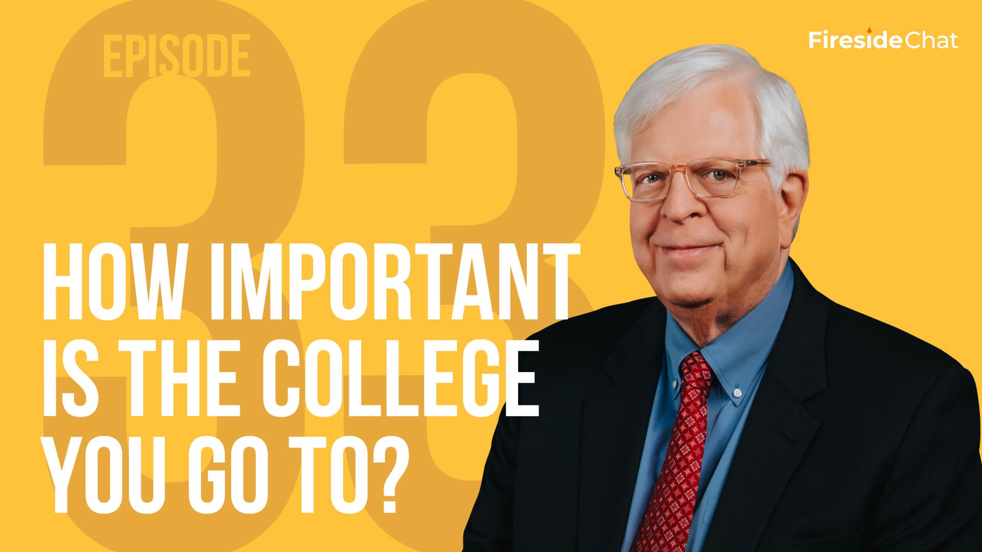 Fireside Chat Ep. 33 - How Important is the College You Go To?