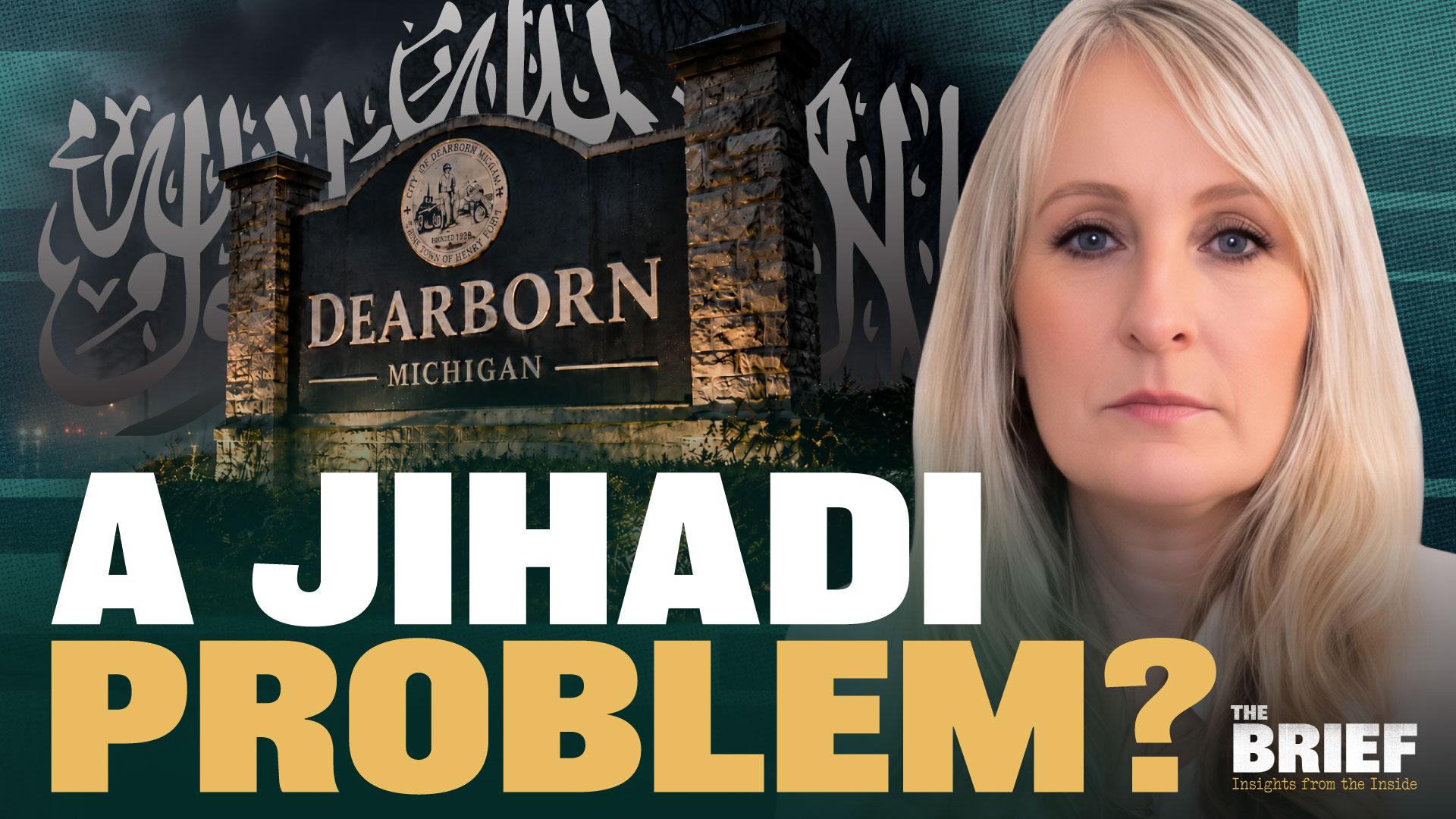 Does Dearborn, Michigan Have a Jihadi Problem?