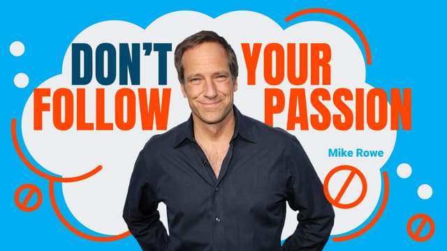 Don't Follow Your Passion
