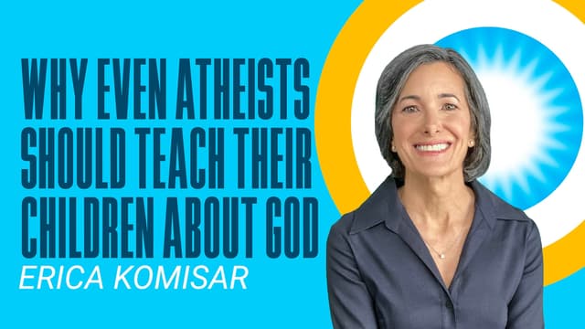 Why Even Atheists Should Teach Their Children about God
