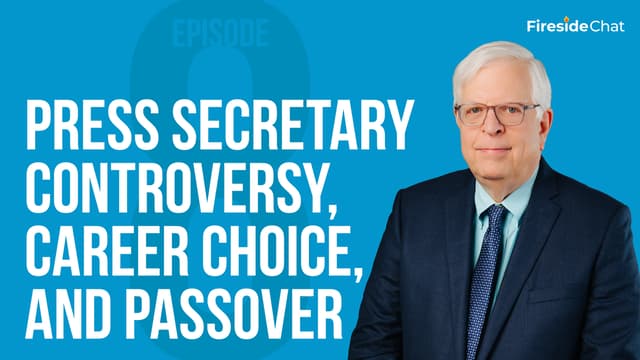 Fireside Chat Ep. 8 - Press Secretary Controversy, Career Choice, and Passover