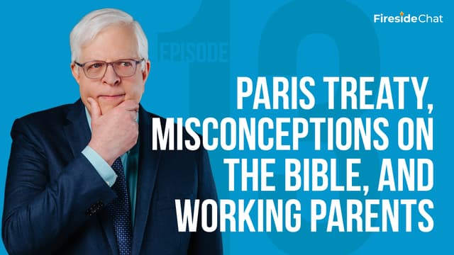Fireside Chat Ep. 13 - Paris Treaty, Misconceptions on the Bible, and Working Parents