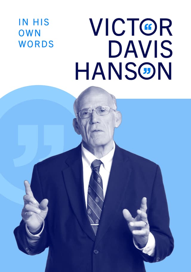 Victor Davis Hanson: In His Own Words