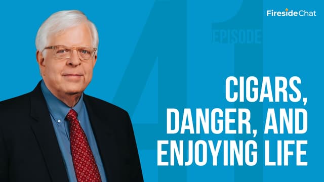 Fireside Chat Ep. 41 - Cigars, Danger, and Enjoying Life