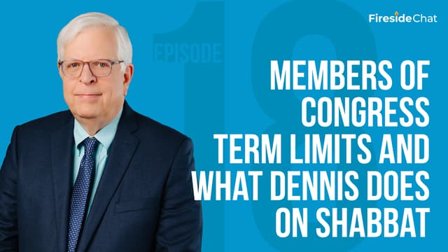 Fireside Chat Ep. 18 - Members of Congress Term Limits and What Dennis Does on Shabbat