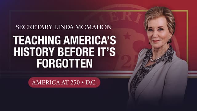 Secretary Linda McMahon on Teaching America’s Story Before It’s Forgotten