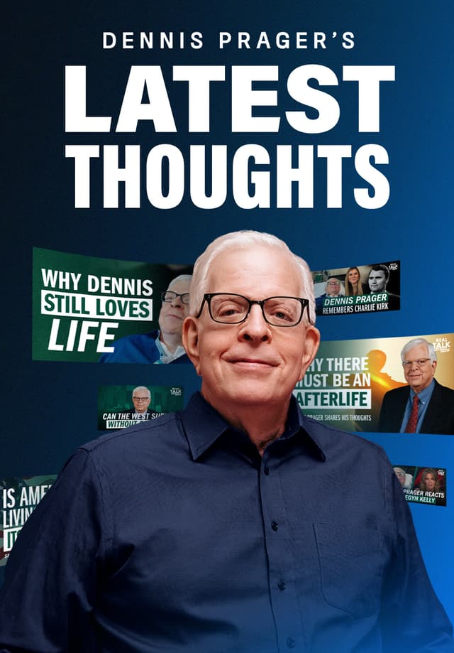 Dennis Prager's Latest Thoughts