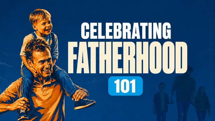 Celebrating Fatherhood 101