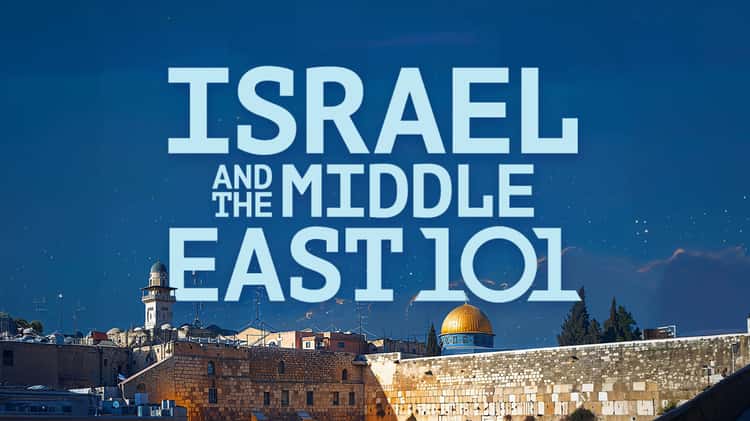 Israel and the Middle East 101