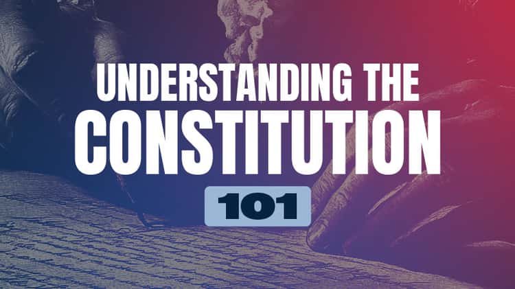 Understanding the Constitution 101