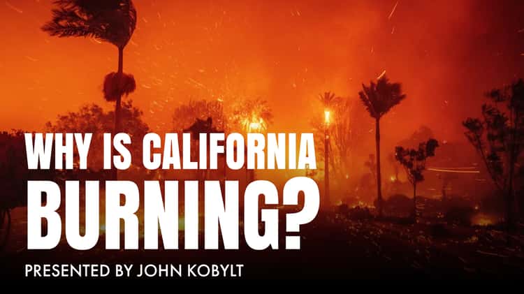 Why Is California Burning?