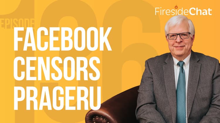 Ep. 136 — Facebook Censors PragerU