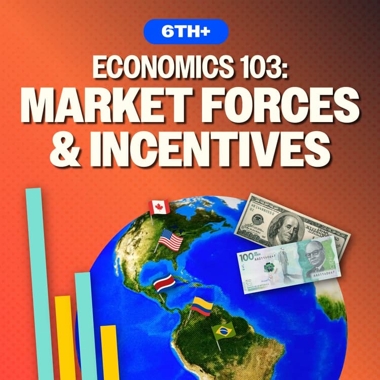 Economics 103: Market Forces & Incentives