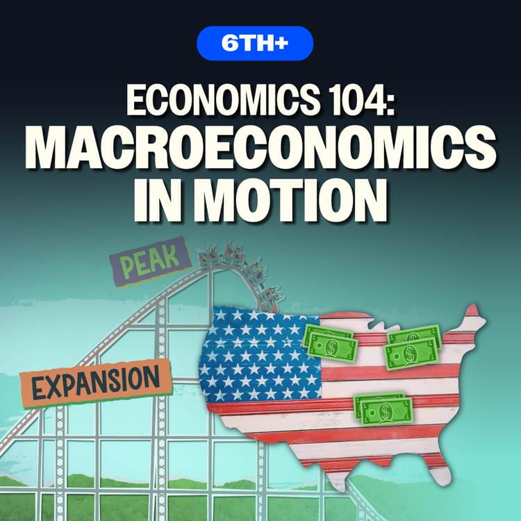 Economics 104: Macroeconomics in Motion