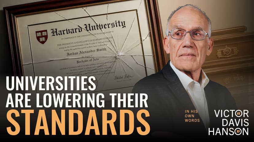 Elite Universities Regret Lowering Their Standards | Victor Davis Hanson