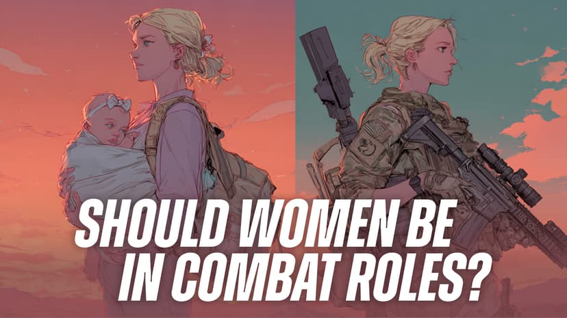 Should Women Be in Combat Roles?