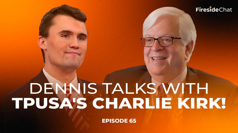 Fireside Chat Ep. 65 - Dennis Talks With TPUSA's Charlie Kirk!