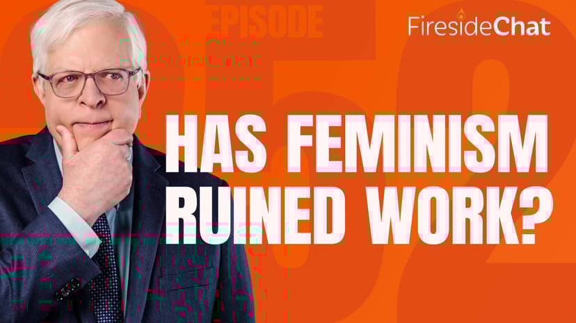 Ep. 252 — Has Feminism Ruined Work?