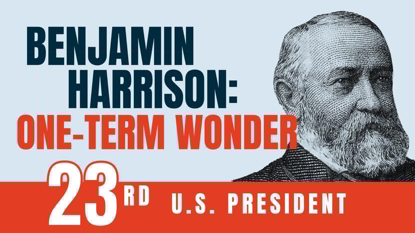 Benjamin Harrison: One Term Wonder