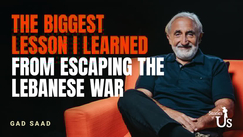 Gad Saad: The Biggest Lesson I Learned from Escaping the Lebanese War