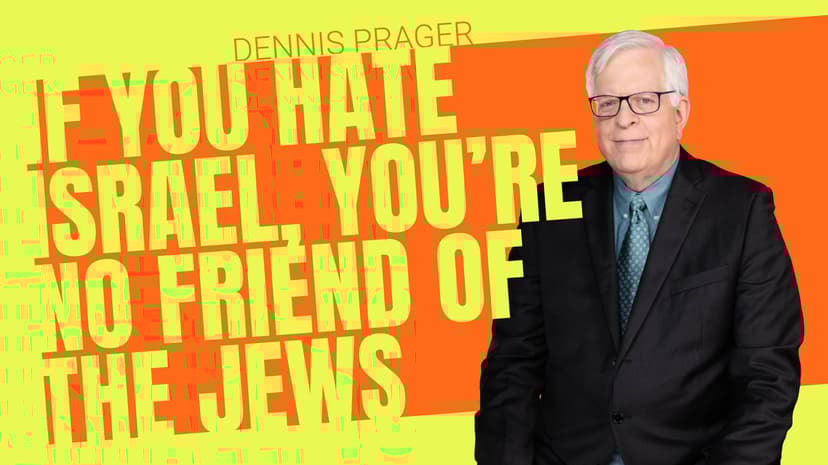 If You Hate Israel, You're No Friend of the Jews