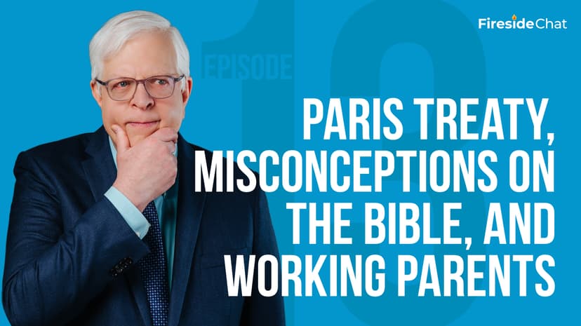 Fireside Chat Ep. 13 - Paris Treaty, Misconceptions on the Bible, and Working Parents