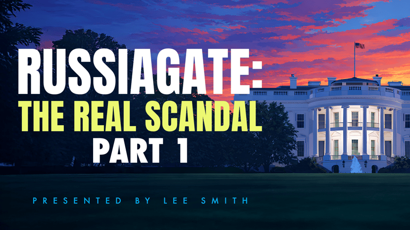 Russiagate: The Real Scandal, Part 1