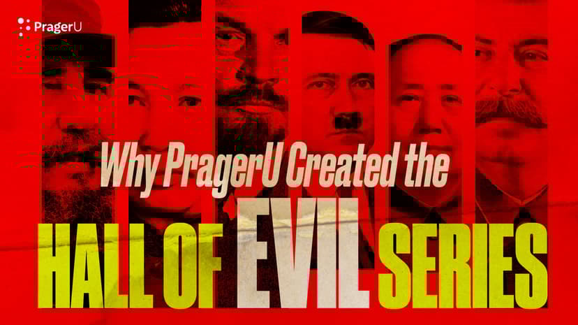 Why PragerU Made the Hall of Evil Series